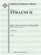 Bei uns z'Haus Walzer op. 361 (With Us At Home Waltzes) 