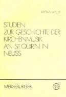 Studien zur Geschichte der Kirchenmusik an St. Quirin in Neuss 