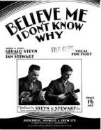 Believe Me I Don't Know Why 