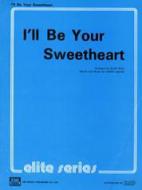 I'll Be Your Sweetheart 