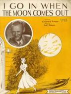 I Go In When The Moon Comes Out 
