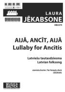 Aijā, Ancīt, aijā (Lullaby for Ancitis) 