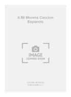A Mi Morena Cancion Espanola (Garcia Fortea) For Guitar 