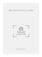 Mira Que Te Doy La Vida 