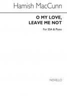 O My Love, Leave Me Not! 