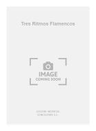 Tres Ritmos Flamencos For Guitar 