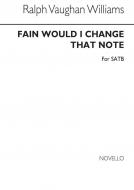 Fain Would I Change That Note 