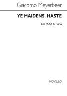 Ye Maidens, Haste 