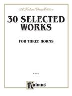 30 Selected Works For 3 Horns Standard