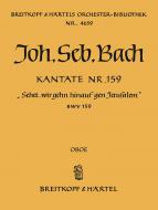 Kantate Nr. 159 "Sehet, wir gehn hinauf gen Jerusalem" (Sonntag Estomihi) BWV 159 für Soli (SATB), gemischter Chor (SATB) und Orchester 