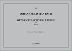 Otto Piccoli Preludi e Fughe, per Organo 