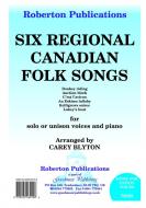 Six Regional Canadian Folk Songs 