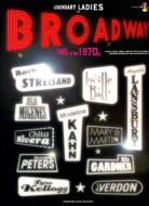 Legendary Ladies Of Broadway 1960s to the 1970s 