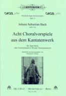 Acht Choralvorspiele aus dem Kantatenwerk 