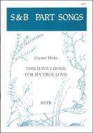 This Have I Done For My True Love 