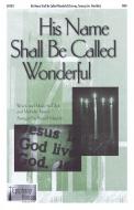 His Name Shall Be Called Wonderful 