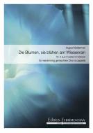 Die Blumen, sie blühen 