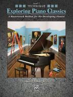 Exploring Piano Classics Technique 