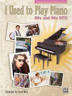 I Used To Play Piano: 80s And 90s Hits 