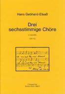 Drei sechsstimmige Chöre 