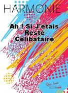 Ah! si j'etais reste celibataire 