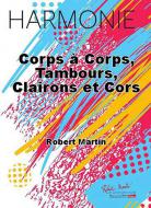 Corps a corps, tambours, clairons et cors 