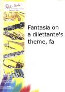Fantasia On a dilettante's theme, fa 