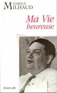 Ma Vie Heureuse Milhaud Darius 