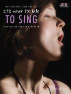 It's Never Too Late To Sing 