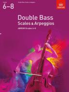 ABRSM: Double Bass Scales And Arpeggios - Grades 6-8 