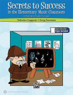 Secrets To Success in The Elementary Music Classroom 