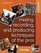 Mixing, Recording, And Producing Techniques Of The Pros (2nd Edition) 