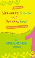 Der Kinderchor Bd. 1: Vierviertelschwein und Auftakteule 