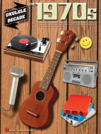 The Ukulele Decade Series the 1970s 