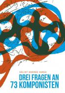 3 Fragen an 73 Komponisten 