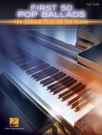 First 50 Pop Ballads You Should Play on the Piano 