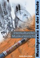 Musikpraxis in der Schule 7: Interkultureller Musikerunterricht 