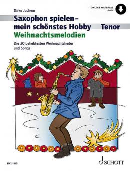 Saxophon spielen - mein schönstes Hobby: Weihnachtsmelodien von Dirko Juchem 