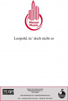 Leopold, tu' doch nicht so 