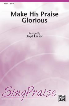 Make His Praise Glorious 