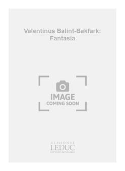 Valentinus Balint-Bakfark: Fantasia 