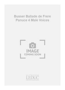 Busser Ballade de Frere Panuce 4 Male Voices 