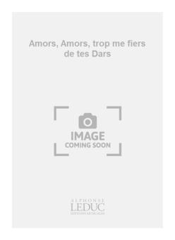 Amors Amors Trop Me Fiers De Tes Dars 