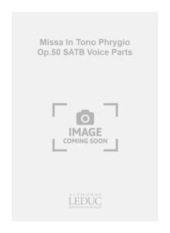 Missa In Tono Phrygio Op. 50 