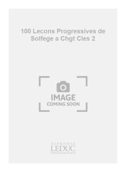 100 Lecons Progressives de Solfege à Changement Des Cles Vol. 2 