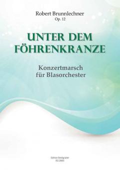 Unter dem Föhrenkranze - Konzertmarsch für Blasorc 