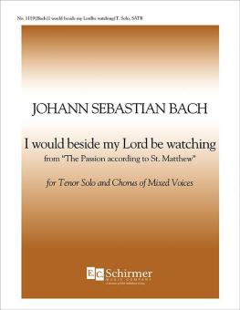 I Would Beside My Lord Be Watching BWV 244 