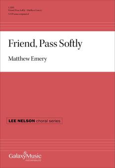Friend, Pass Softly 