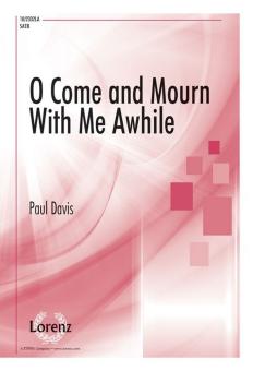 O Come and Mourn With Me Awhile 