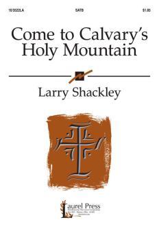Come To Calvary's Holy Mountain 